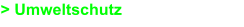 > Umweltschutz
