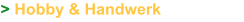 > Hobby & Handwerk